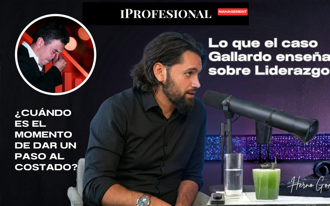 Caso Gallardo en empresas, proyectos y startups: ¿cuándo debe dar un paso al costado el líder? iprofesional herno gomez